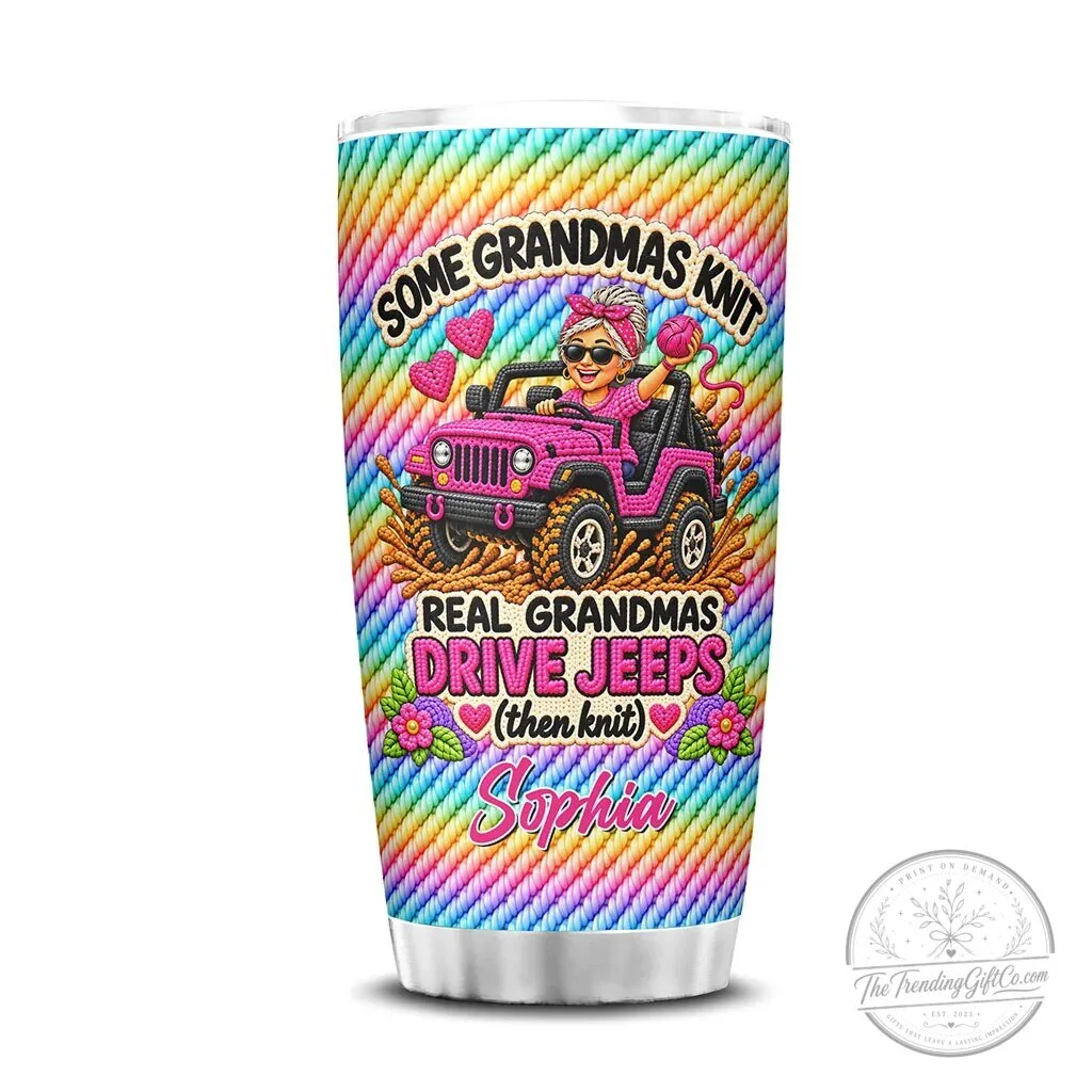Some Grandmas Knit Real Grandmas Drive Jeeps Personalized Tumbler 25 Some Grandmas Knit Real Grandmas Drive Jeeps Personalized Tumbler
