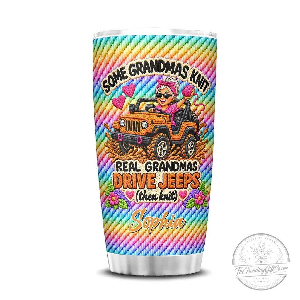 Some Grandmas Knit Real Grandmas Drive Jeeps Personalized Tumbler 26 Some Grandmas Knit Real Grandmas Drive Jeeps Personalized Tumbler