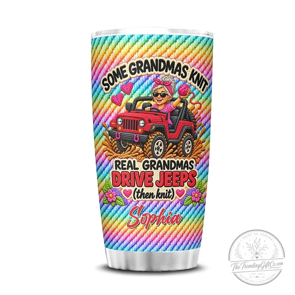 Some Grandmas Knit Real Grandmas Drive Jeeps Personalized Tumbler 27 Some Grandmas Knit Real Grandmas Drive Jeeps Personalized Tumbler