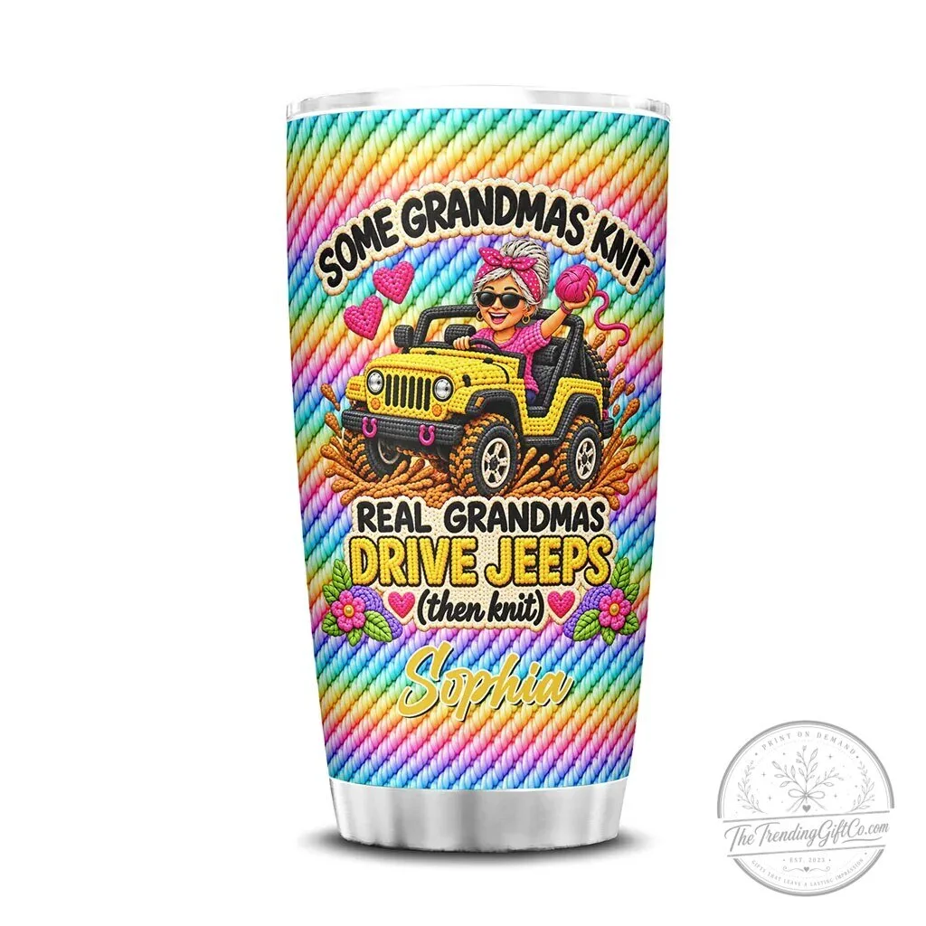 Some Grandmas Knit Real Grandmas Drive Jeeps Personalized Tumbler 28 Some Grandmas Knit Real Grandmas Drive Jeeps Personalized Tumbler