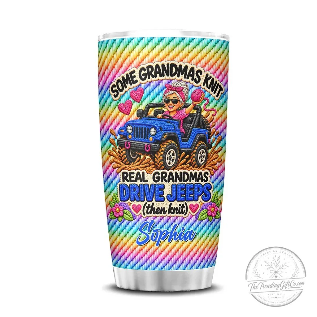 Some Grandmas Knit Real Grandmas Drive Jeeps Personalized Tumbler 29 Some Grandmas Knit Real Grandmas Drive Jeeps Personalized Tumbler