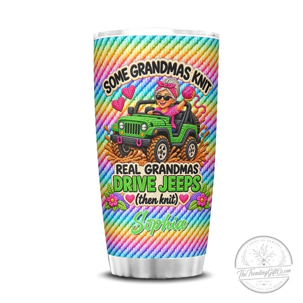 Some Grandmas Knit Real Grandmas Drive Jeeps Personalized Tumbler 30 Some Grandmas Knit Real Grandmas Drive Jeeps Personalized Tumbler