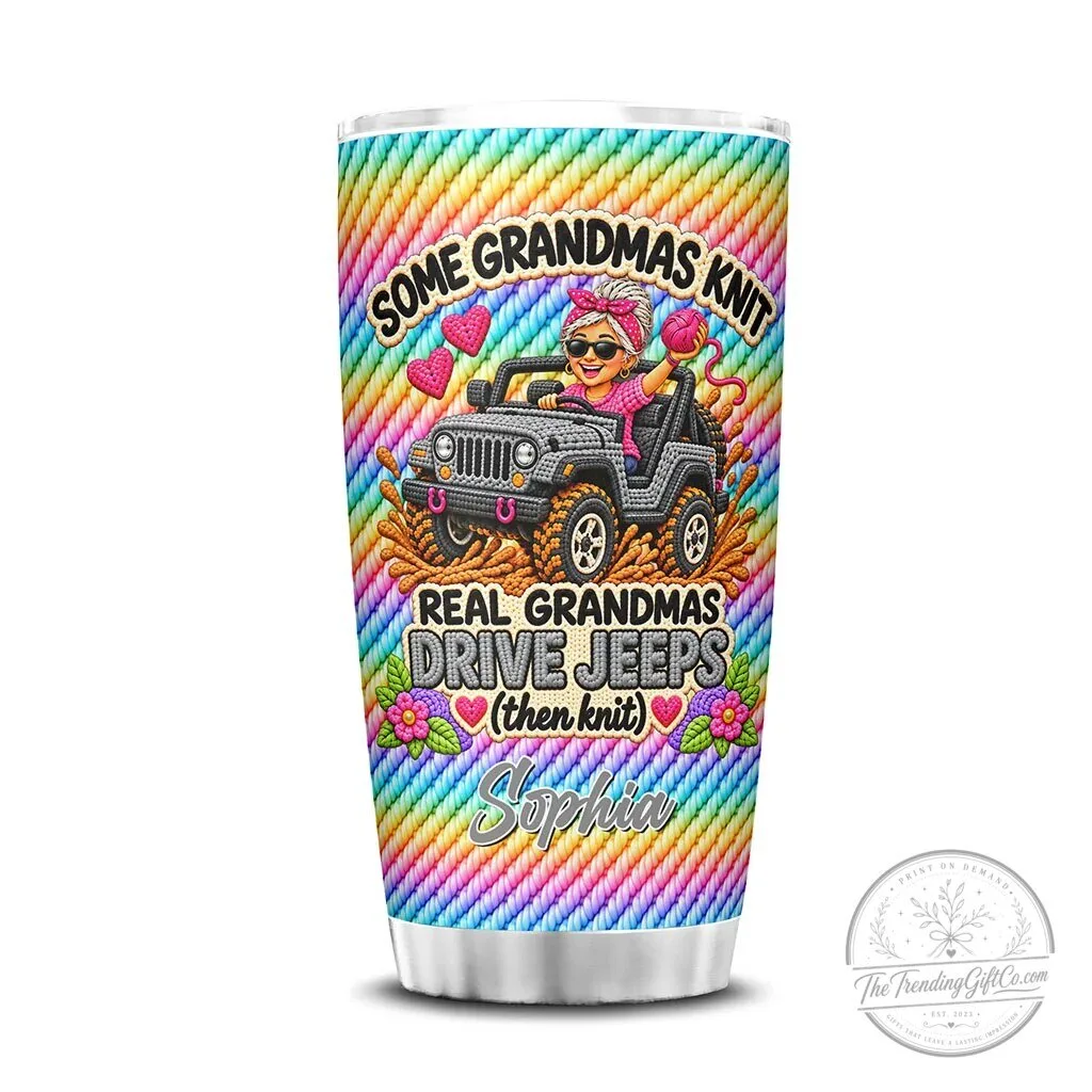 Some Grandmas Knit Real Grandmas Drive Jeeps Personalized Tumbler 32 Some Grandmas Knit Real Grandmas Drive Jeeps Personalized Tumbler