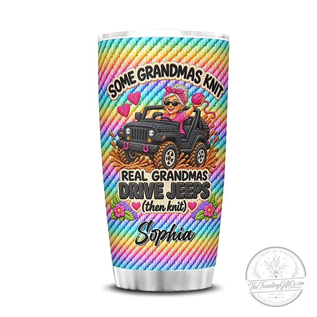 Some Grandmas Knit Real Grandmas Drive Jeeps Personalized Tumbler 33 Some Grandmas Knit Real Grandmas Drive Jeeps Personalized Tumbler