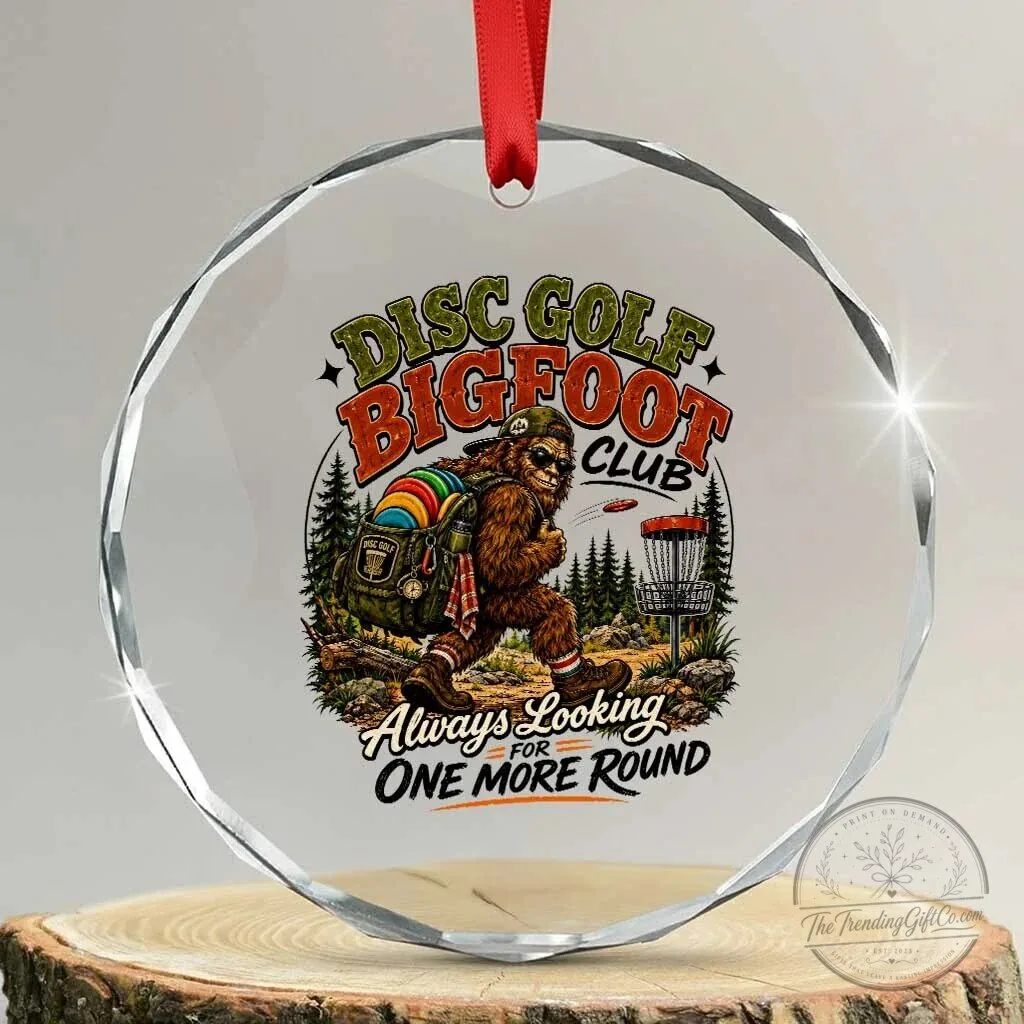 Disc Golf Bigfoot Club Always Looking For One More Round Crystal Ornament 1 Disc Golf Bigfoot Club Always Looking For One More Round Crystal Ornament